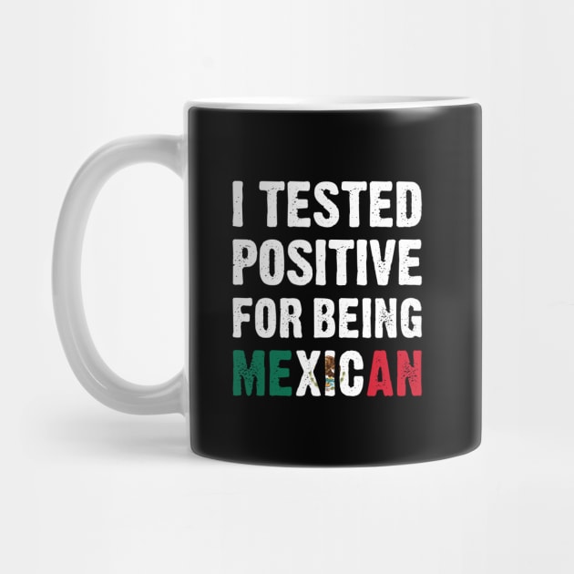 I Tested Positive For Being Mexican by TikOLoRd